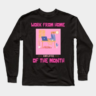 Work From Home Employee of the Month Long Sleeve T-Shirt